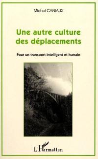 Une autre culture des déplacements : pour un transport intelligent et humain