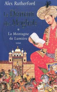 La montagne de lumière. Vol. 1. Le diamant des Moghols