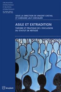 Asile et extradition : théorie et pratique de l'exclusion de statut de réfugié