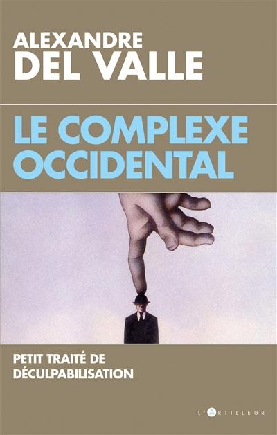 Le complexe occidental : petit traité de déculpabilisation