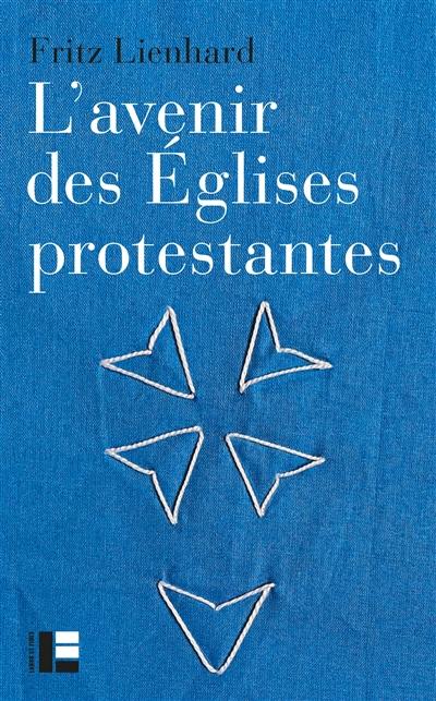 L'avenir des Eglises protestantes : évolutions religieuses et communication de l'Evangile