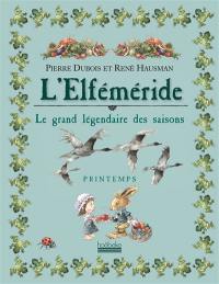 L'elféméride : le grand légendaire des saisons. Printemps