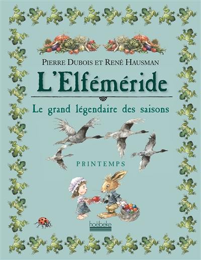 L'elféméride : le grand légendaire des saisons. Printemps