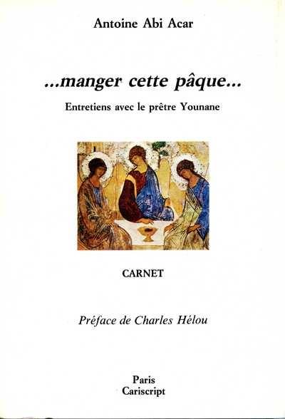 Manger cette pâque... : entretiens avec le prêtre Younane, carnet