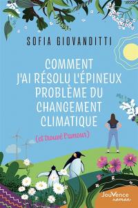 Comment j'ai résolu l'épineux problème du changement climatique (et trouvé l'amour)