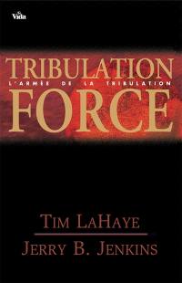 Les survivants de l'Apocalypse. Vol. 2. Tribulation force : L'Armée de la tribulation