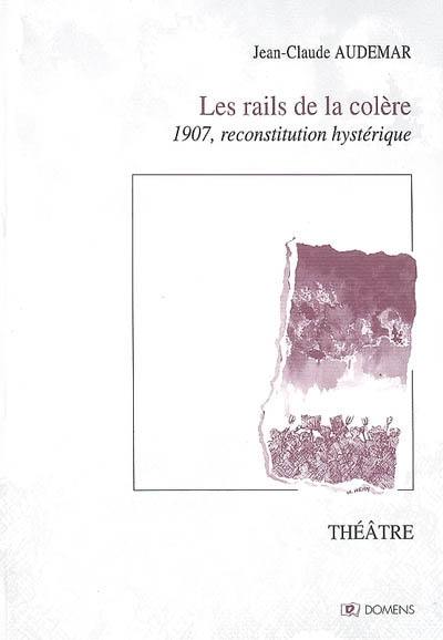 Les rails de la colère : 1907, reconstitution hystérique