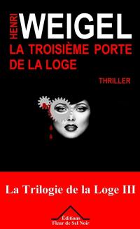 La trilogie de la loge. Vol. 3. La troisième porte de la loge : thriller