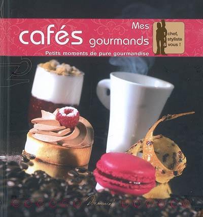 Mes cafés gourmands : petits moments de pure gourmandise