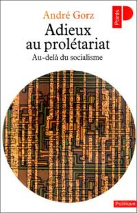 Adieux au prolétariat : au-delà du socialisme