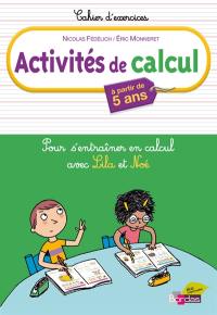 Activités de calcul, à partir de 5 ans : pour s'entraîner à calculer avec Lila et Noé