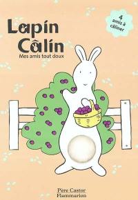 Lapin Câlin. Vol. 2004. Mes amis tout doux : 4 amis à câliner