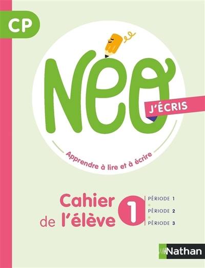 NEO, apprendre à lire et à écrire CP : j'écris : cahier de l'élève 1