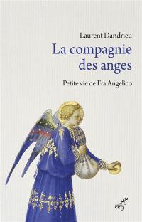 La compagnie des anges : petite vie de Fra Angelico