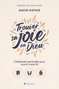 Trouver sa joie en Dieu : 3 habitudes spirituelles pour nourrir votre foi