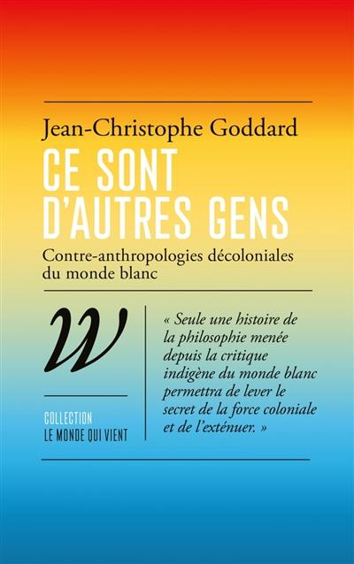 Ce sont d'autres gens : contre-anthropologies décoloniales du monde blanc