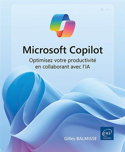 Microsoft Copilot : optimisez votre productivité en collaborant avec l'IA