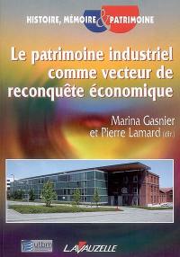 Le patrimoine industriel comme vecteur de reconquête économique