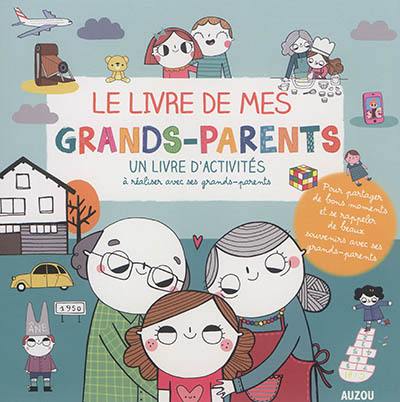 Le livre de mes grands-parents : un livre d'activités à réaliser avec ses grands-parents