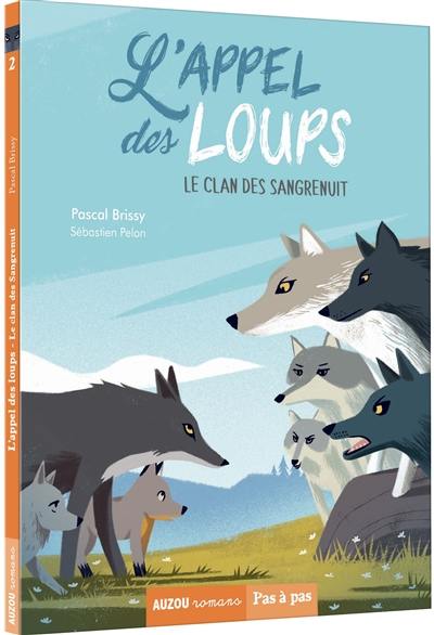 L'appel des loups. Vol. 2. Le clan des Sangrenuit