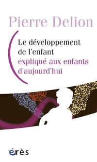 Le développement de l'enfant expliqué aux enfants d'aujourd'hui