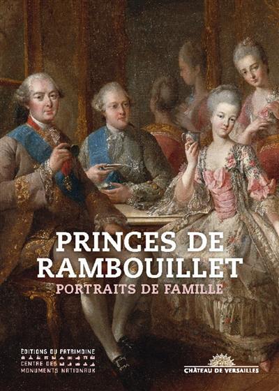 Princes de Rambouillet : portraits de famille