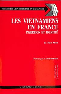 Les Vietnamiens en France des réfugiés : insertion et identité : le processus d'immigration depuis la colonisation jusqu'à l'implantation