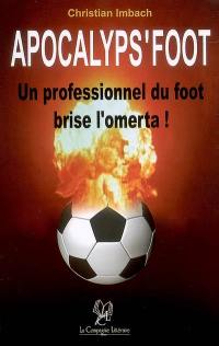 Apocalyps' foot : un professionnel du foot brise l'omerta !