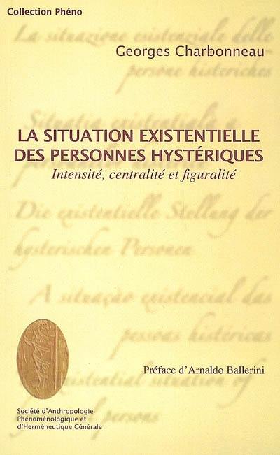 La situation existentielle des personnes hystériques : intensité, centralité et figularité