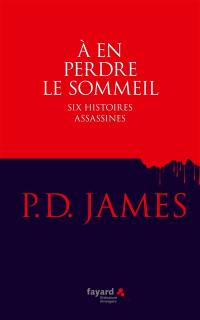 A en perdre le sommeil : six histoires assassines