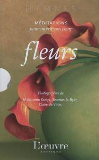 Fleurs : méditations pour ouvrir son coeur