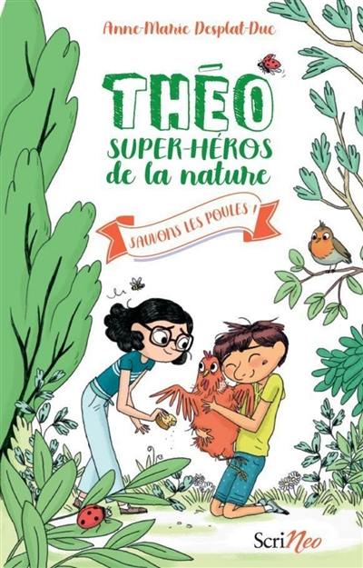 Théo, super-héros de la nature. Sauvons les poules !