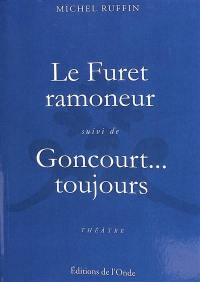 Le furet ramoneur. Goncourt... toujours : théâtre