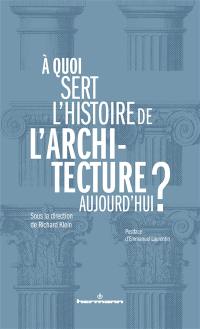 A quoi sert l'histoire de l'architecture aujourd'hui ?