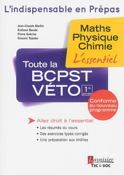 Toute la BCPST-Véto 1re année : maths, physique, chimie : l'essentiel