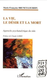 La vie, le désir et la mort : approche psychanalytique du sida