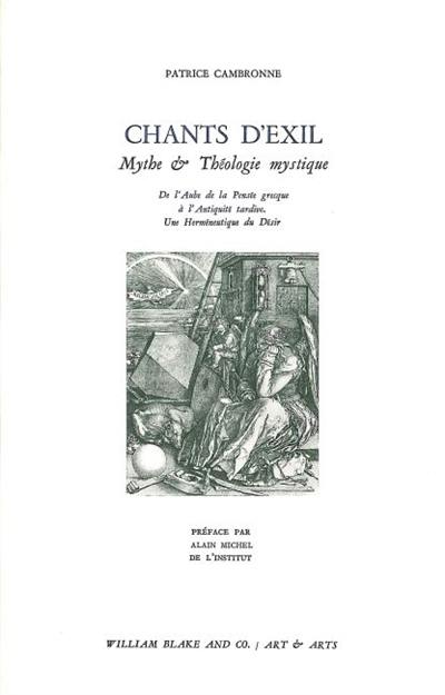 Chants d'exil. Mythe et théologie mystique : de l'aube de la pensée grecque à l'Antiquité tardive, une herméneutique du désir