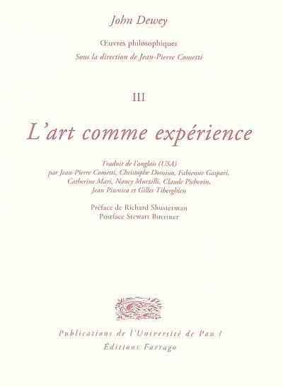 Oeuvres philosophiques. Vol. 3. L'art comme expérience : essai