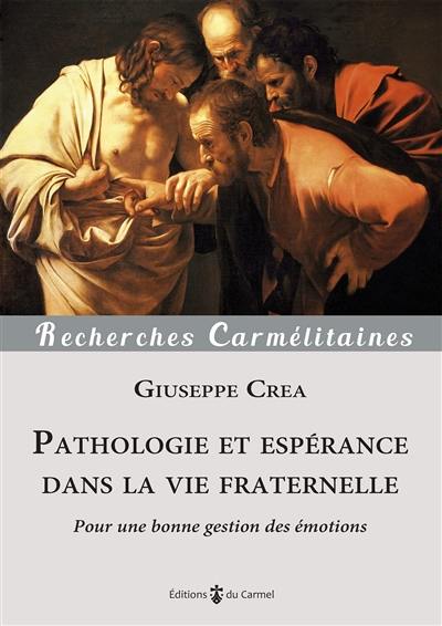 Pathologie et espérance dans la vie fraternelle : pour une bonne gestion des émotions Pathologie et espérance dans la vie fraternelle : pour une bonne gestion des émotions