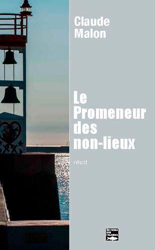 Le promeneur des non-lieux : récit