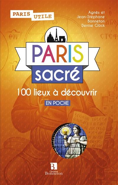 Paris sacré : 100 lieux à découvrir