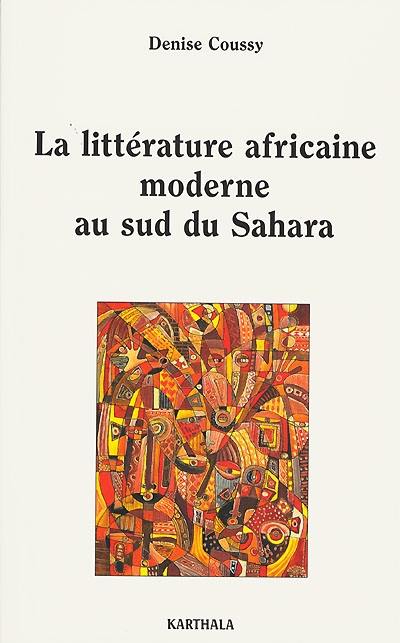 La littérature africaine moderne au sud du Sahara