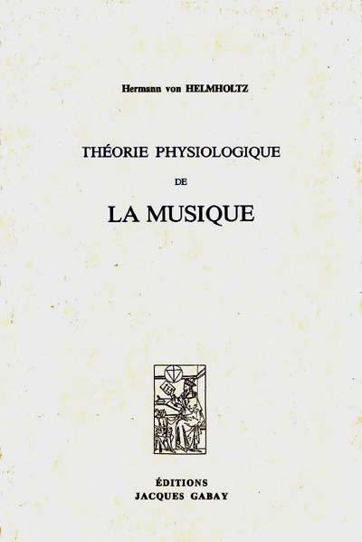 Théorie physiologique de la musique Théorie physiologique de la musique