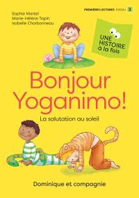 Bonjour Yoganimo ! : La salutation au soleil : Niveau de lecture 2