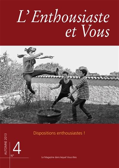 L'enthousiaste et vous, n° 4. Dispositions enthousiastes !