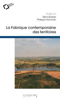 La fabrique contemporaine des territoires : regards en sciences sociales