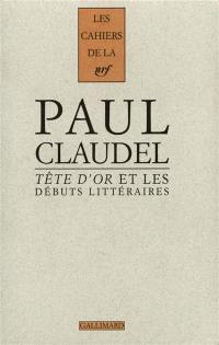 Paul Claudel : Tête d'or et les débuts littéraires