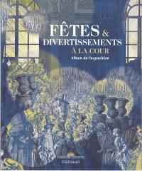 Fêtes & divertissements à la cour