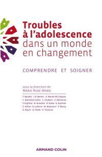 Troubles de l'adolescence dans un monde de changement : comprendre et soigner