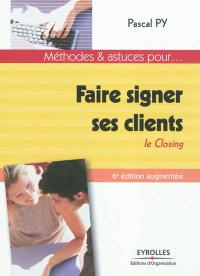 Faire signer ses clients : le closing